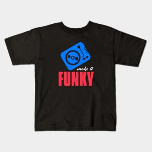 make it funky ! Kids T-Shirt